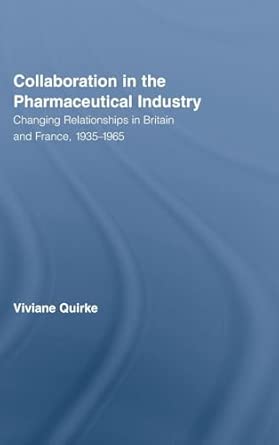 Collaboration in the Pharmaceutical Industry: Changing Relationships in Britain and France, 1935–1965: 18-Wow! eBook
