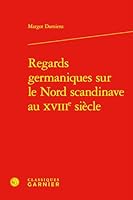 Regards Germaniques Sur Le Nord Scandinave Au Xviiie Siecle (French Edition) 240618112X Book Cover