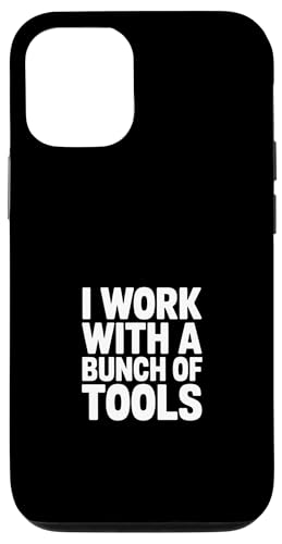 I Work With A Bunch Of Tools Funny Says �X�}�z�P�[�X iPhone 12/12 Pro �p