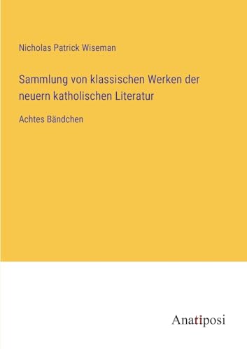 Sammlung von klassischen Werken der neuern katholischen Literatur: Achtes Bändchen (German Edition)