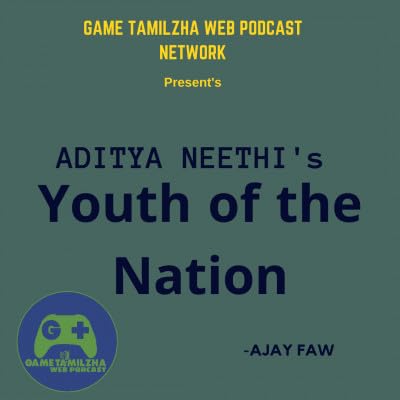 Ep 7 Youth of the nation | KANNADA PODCAST| GAME TAMILZHA WEB PODCAST NETWORK