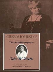 Crusade for Justice: The Autobiography of Ida B. Wells (Negro American Biographies and Autobiographies)