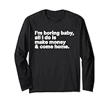 I’M BORING BABY ALL I DO IS MAKE MONEY & COME HOME