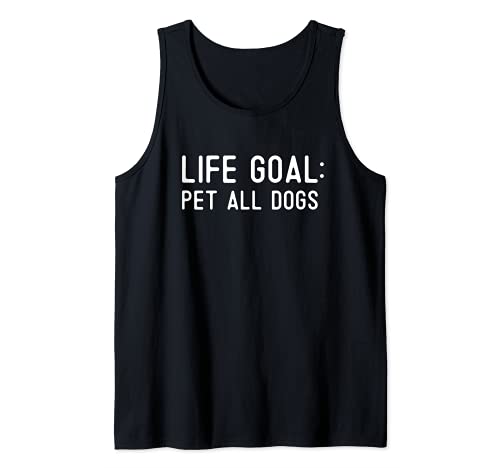 For Dog Lovers Funny Life Goal Pet All The Dogs Mom Dad Cute Tank Top, Black
