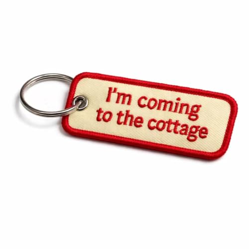 I’m Coming to the Cottage – Funny Embroidered Fabric Keychain for Cabin, Lake House, Summer Getaways, Outdoor Adventures, Unique Gift for Friends & Family