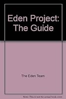 Eden Project: The Guide 2006-2007 1903919541 Book Cover