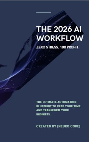 the neuro core Blueprint: Master 2026 AI Workflows, Automation Systems, and High-Performance Productivity