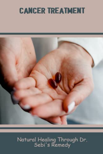 Cancer Treatment: Natural Healing Through Dr. Sebi'S Remedy