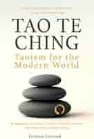 Tao Te Ching – Taoism for the Modern World: A New
