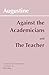 Against Academicians and the Teacher