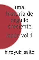 una historia de orgullo creciente: Japón vol.1 (Spanish Edition) B08KH97Q5Z Book Cover