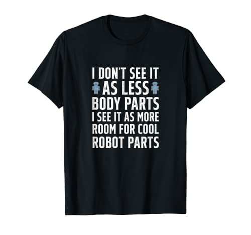 Amputee Body Parts Robot Pièces Prothèse Amputé Humour T-Shirt