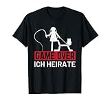 Game Over Ich Heirate Er Will Ehe Frau Mann JGA Hochzeit T-Shirt