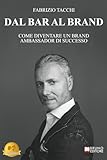 Dal Bar Al Brand: Come Diventare Un Brand Ambassador Di Successo