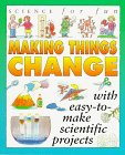 Science For Fun: Making Things Change (with eas... 0761304649 Book Cover