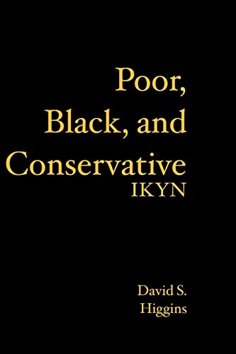 Poor, Black, and Conservative: IKYN