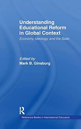 Understanding Educational Reform in Global Context: Economy, Ideology, and the State: 22 book cover