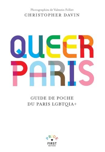 Queer Paris - Guide touristique - Guide historique - LGBT - Lieux - Evénements - Bars - Restaurants - Spectacles - Clubbing - Art - Associations - ... Davin:...