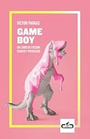 Game Boy. Un libro de ficción, ensayo y privilegio 8417417036 Book Cover