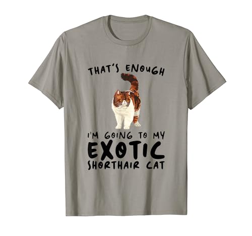 Das reicht, ich gehe - Mom & Dad Exotic Shorthair Cat T-Shirt