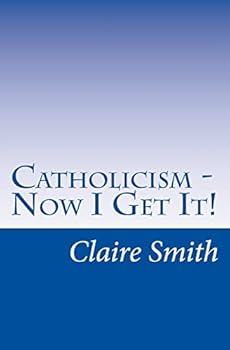 Paperback Catholicism - Now I Get It! Book