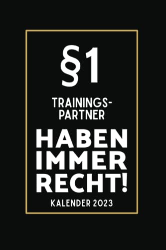 §1 Trainingspartner Haben Immer Recht!: Kalender 2023 für Trainingspartner I A5 I 160 Seiten I Wochenplaner I Terminplaner