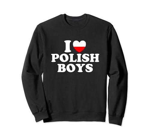 I Love Polish Boys Sudadera