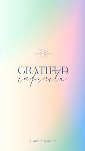 DIARIO DE GRATITUD INFINITA (Spanish Edition)