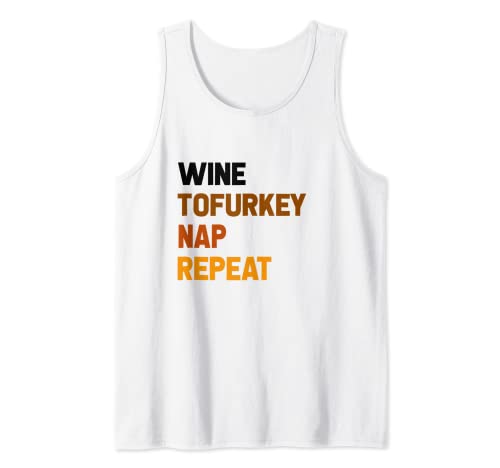 Wine Tofurkey Nap Repeat Vegan Thanksgiving Tank Top