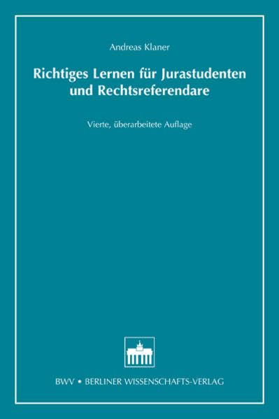 Richtiges Lernen für Jurastudenten und Rechtsreferendare: 4. Auflage