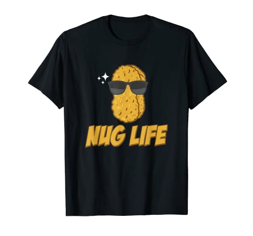Nug Life Funny Chicken Nugget Pun Para Un Amante De La Comida Rápida Nugs Camiseta