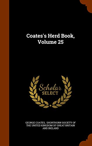 Coates's Herd Book, Volume 25 1343944171 Book Cover