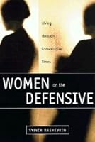 Women on the Defensive: Living through Conservative Times 0226038831 Book Cover