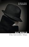 The Invisible Man: A Modern Classic Science Fiction Novel Set in Victorian England (Collins Classics)