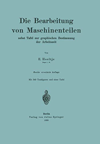 Die Bearbeitung von Maschinenteilen: Nebst Tafel zur graphischen Bestimmung der Arbeitszeit (German Edition)
