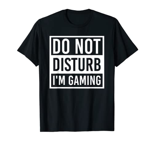 do not disturb I'm gaming Clothes ordenador Video game Geek Camiseta