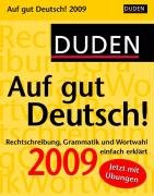 Duden Auf gut Deutsch 2009: Rechtschreibung, Grammatik und Wortwahl einfach erklärt Duden Auf gut Deutsch 2009: Rechtschreibung, Grammatik und Wortwahl einfach erklärt