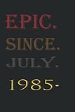Photo Gallery epic since july 1985 journal: otebook journal birthday, anniversary: lined notebook / journal gift, 120 pages, 6x9, soft cover, matte finish, legendary epic birthday gifts Photo Gallery epic since july 1985 journal: otebook journal birthday, anniversary: lined notebook / journal gift, 120 pages, 6x9, soft cover, matte finish, legendary epic birthday gifts