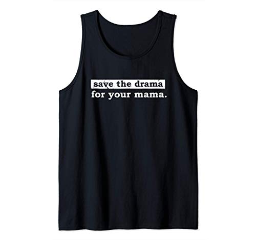 Save The Drama For Your Mama Don't Care Slogan Funny Gift Camiseta sin Mangas