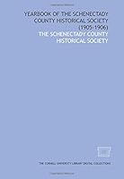 Yearbook of the Schenectady County Historical Society (1905-1906) 1429739312 Book Cover
