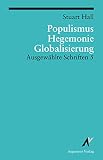 Populismus, Hegemonie, Globalisierung: Ausgewählte Schriften 5 - Stuart Hall 