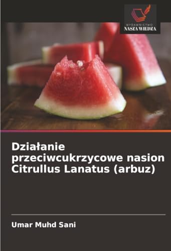 Działanie przeciwcukrzycowe nasion Citrullus Lanatus (arbuz)