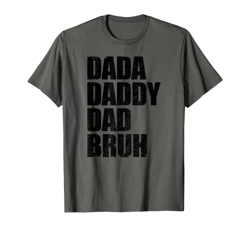 Dada Daddy Dad Bruh Regalos divertidos para el Día del Padre Camiseta