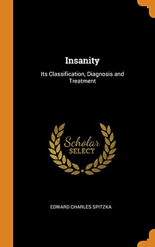 Preisvergleich Produktbild Insanity: Its Classification, Diagnosis and Treatment