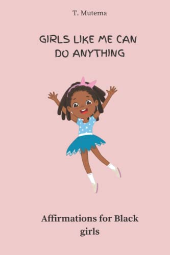 Girls Like Me Can Do Anything : Affirmations For Black Girls: For Girls Aged 5-10