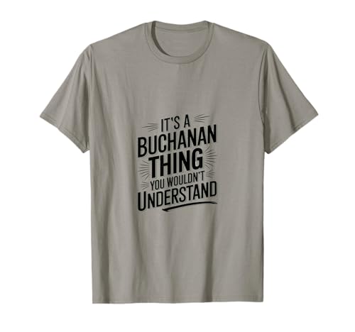 C'est une chose Buchanan que vous ne comprendriez pas le nom de famille T-Shirt
