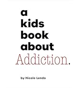 A Kids Book About Addiction