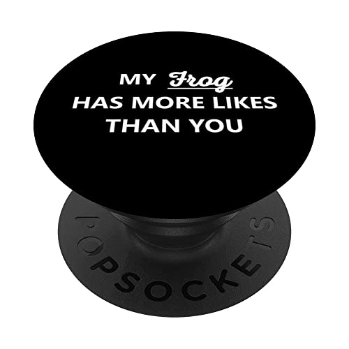 Social Media My Frog Has More Likes Than You PopSockets Swappable PopGrip, Black