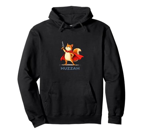 Huzzah Squirrel Gunslinger Funny Pistol Meme Novelty Quote Pullover Hoodie