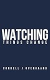 Watching Things Change